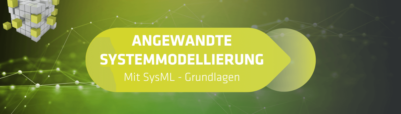 ANGEWANDTE SYSTEMMODELLIERUNG Mit SysML – Grundlagen